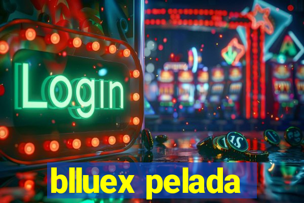 blluex pelada